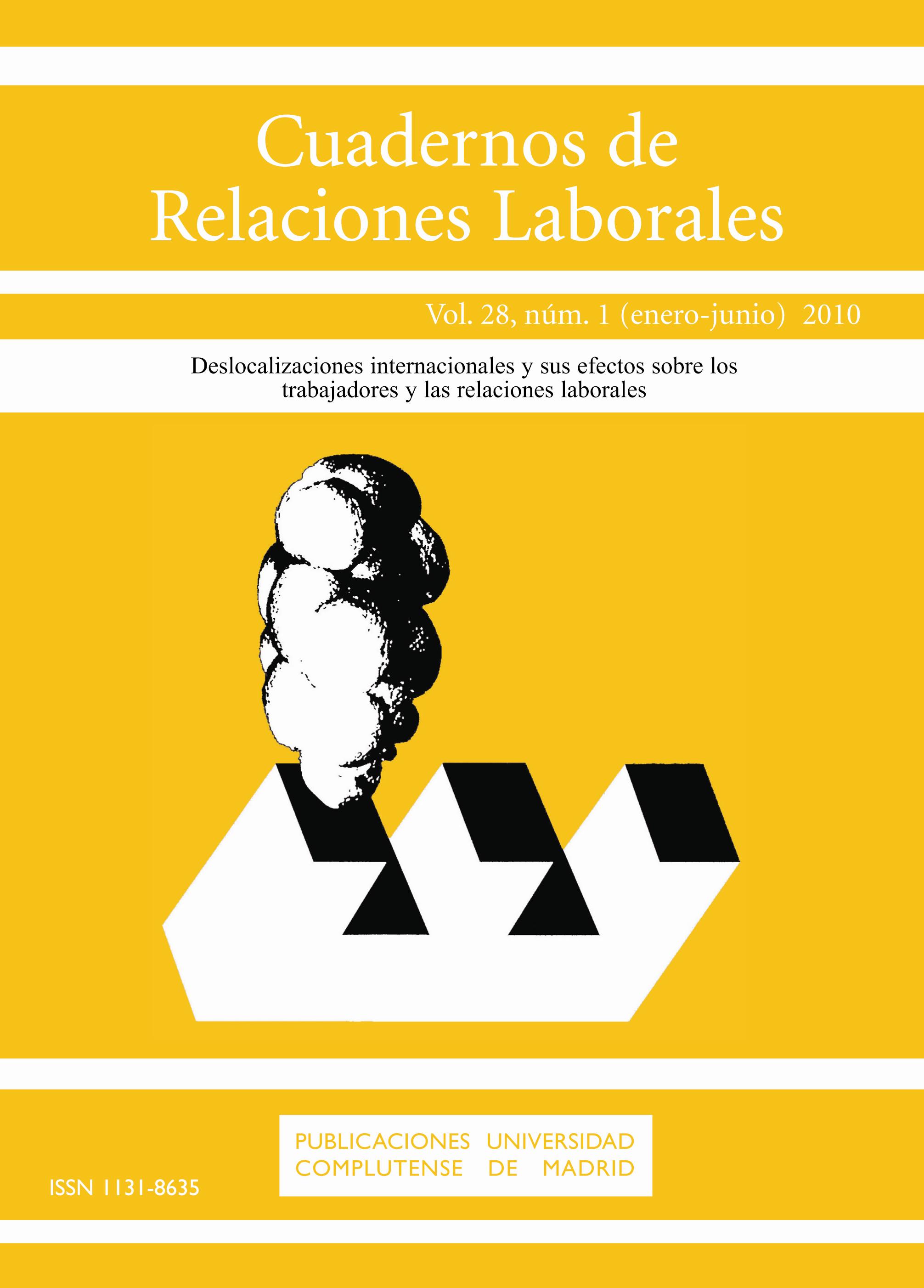 					Ver Vol. 28 Núm. 1 (2010): Monográfico: Deslocalizaciones internacionales y sus efectos sobre los trabajadores y las relaciones laborales
				